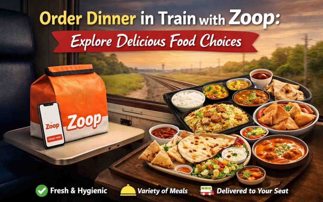 Order Dinner in Train with Zoop: Explore delicious Food Choices